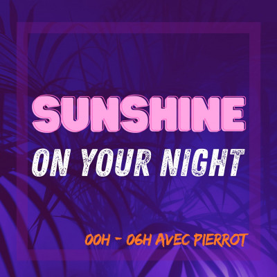 Sunshine On Your Night 
